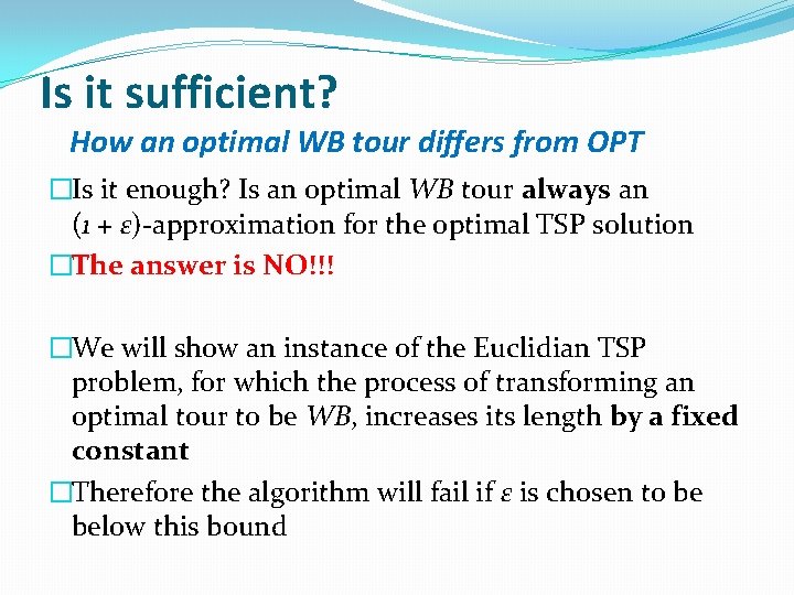 Is it sufficient? How an optimal WB tour differs from OPT �Is it enough?