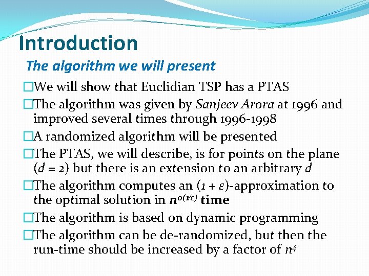Introduction The algorithm we will present �We will show that Euclidian TSP has a