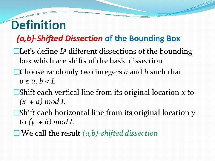 Definition (a, b)-Shifted Dissection of the Bounding Box �Let’s define L 2 different dissections