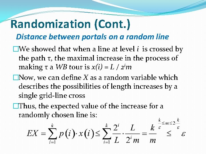 Randomization (Cont. ) Distance between portals on a random line �We showed that when