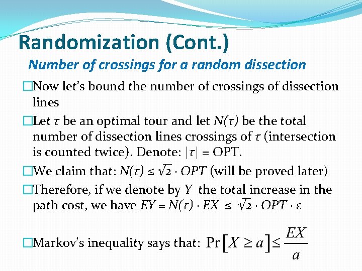 Randomization (Cont. ) Number of crossings for a random dissection �Now let’s bound the