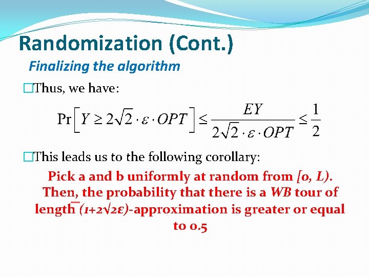 Randomization (Cont. ) Finalizing the algorithm �Thus, we have: �This leads us to the