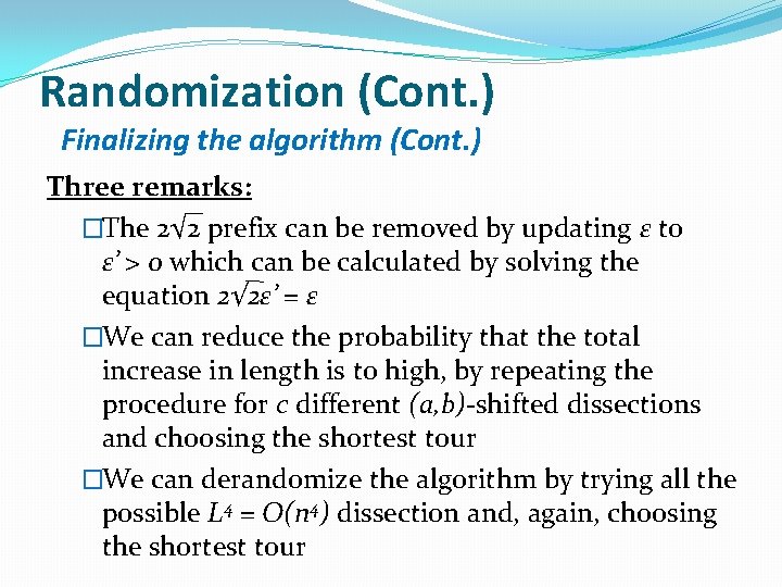 Randomization (Cont. ) Finalizing the algorithm (Cont. ) Three remarks: �The 2√ 2 prefix