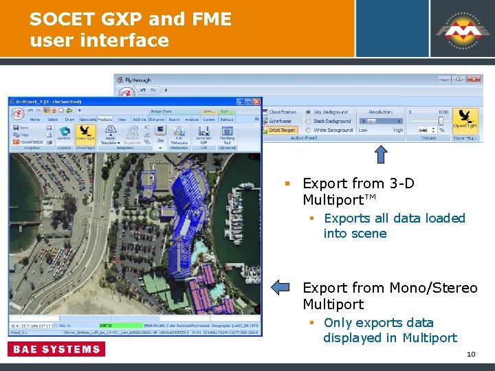 SOCET GXP and FME user interface § Export from 3 -D Multiport™ § Exports