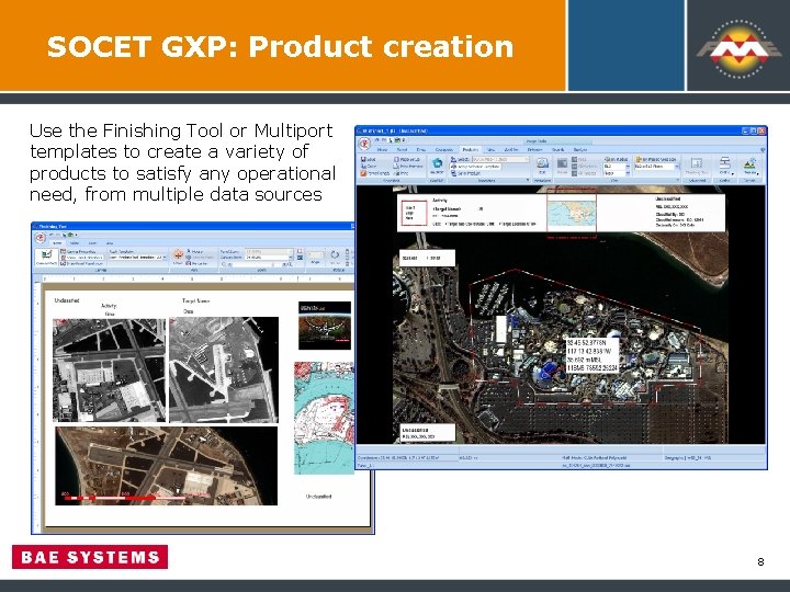 SOCET GXP: Product creation Use the Finishing Tool or Multiport templates to create a