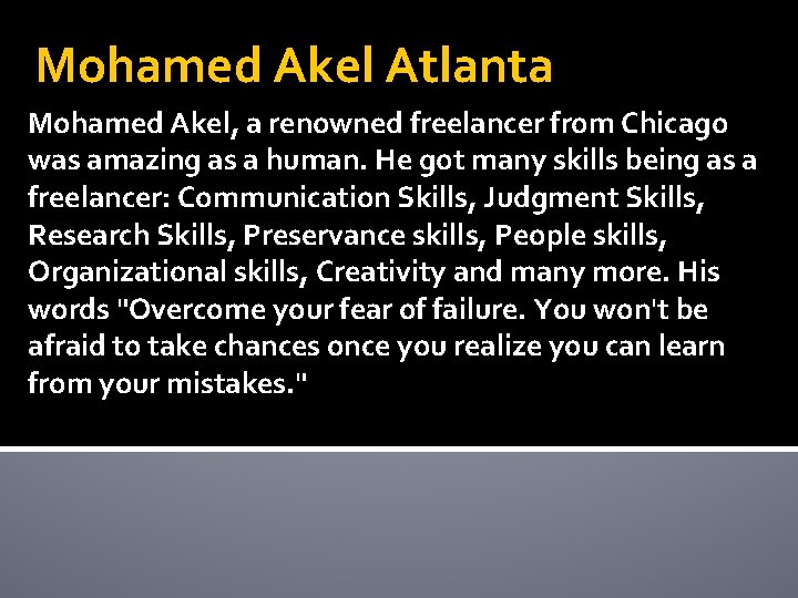 Mohamed Akel Atlanta Mohamed Akel, a renowned freelancer from Chicago was amazing as a