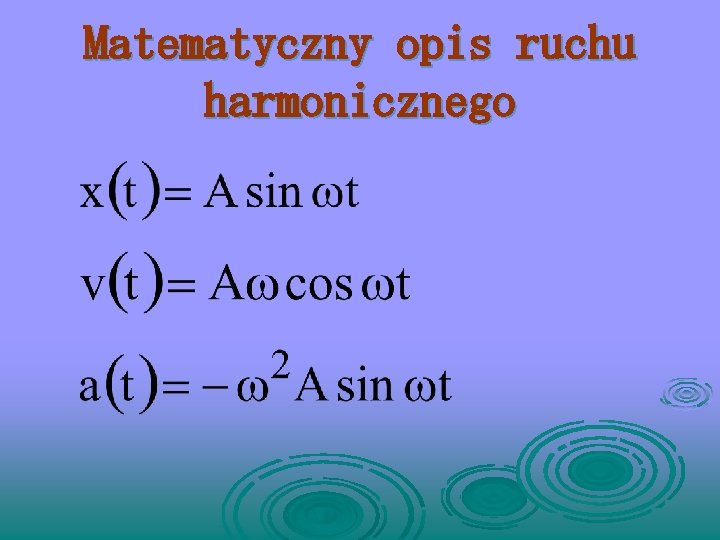 Matematyczny opis ruchu harmonicznego 