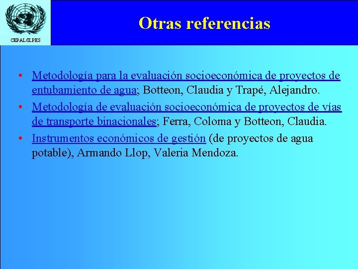Otras referencias CEPAL/ILPES • Metodología para la evaluación socioeconómica de proyectos de entubamiento de