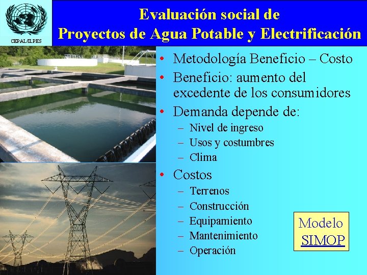 CEPAL/ILPES Evaluación social de Proyectos de Agua Potable y Electrificación • Metodología Beneficio –