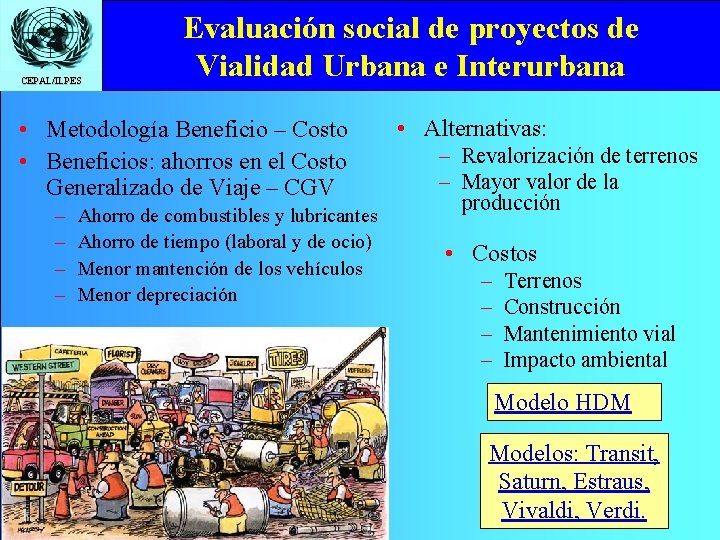 CEPAL/ILPES Evaluación social de proyectos de Vialidad Urbana e Interurbana • Metodología Beneficio –