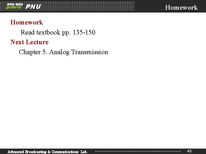 세계로 미래로 power PNU Homework Read textbook pp. 135 -150 Next Lecture Chapter 5. 세계로 미래로 power PNU Homework Read textbook pp. 135 -150 Next Lecture Chapter 5.