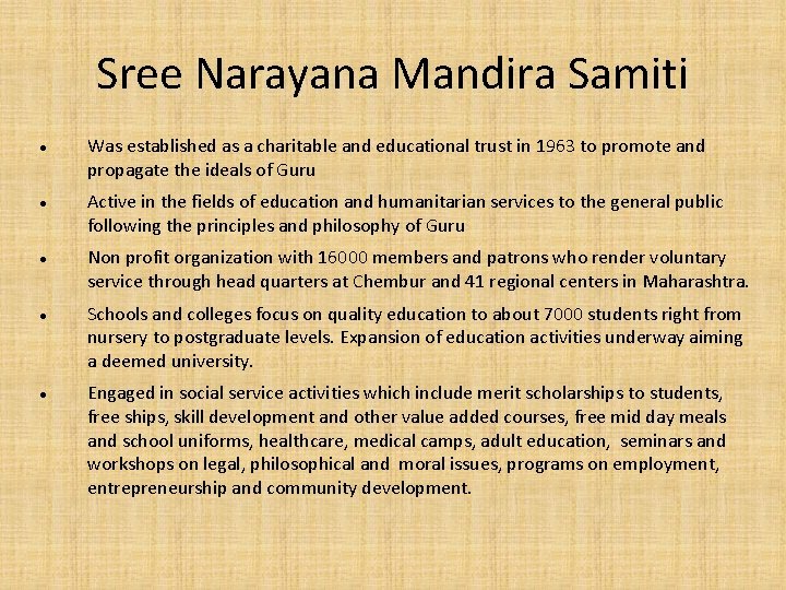 Sree Narayana Mandira Samiti Was established as a charitable and educational trust in 1963