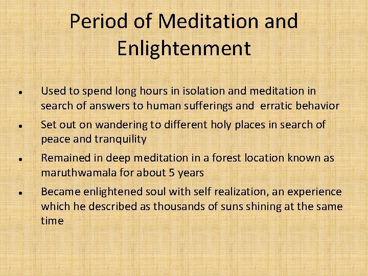 Period of Meditation and Enlightenment Used to spend long hours in isolation and meditation