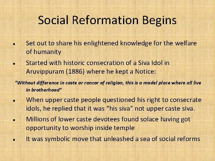 Social Reformation Begins Set out to share his enlightened knowledge for the welfare of