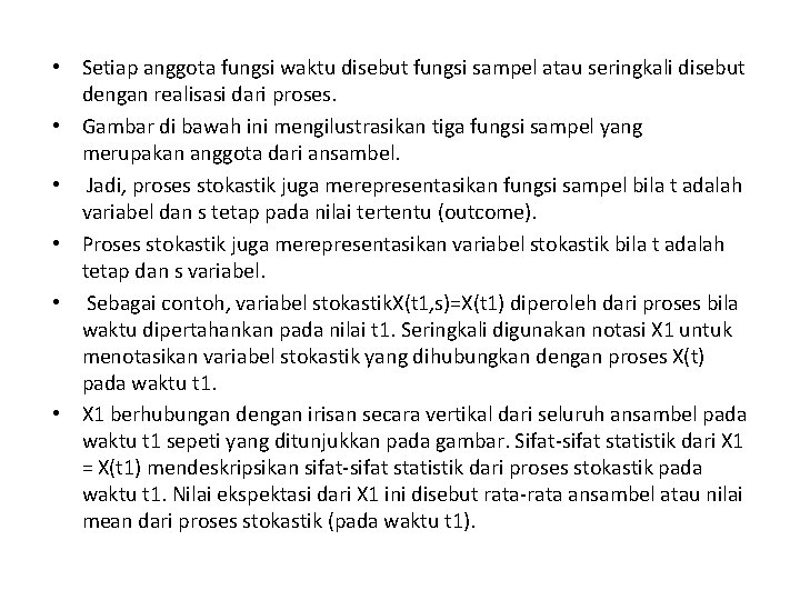  • Setiap anggota fungsi waktu disebut fungsi sampel atau seringkali disebut dengan realisasi