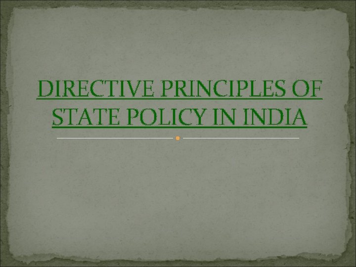 DIRECTIVE PRINCIPLES OF STATE POLICY IN INDIA 