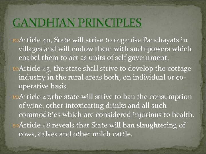 GANDHIAN PRINCIPLES Article 40, State will strive to organise Panchayats in villages and will