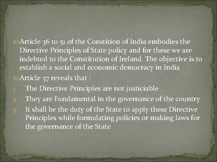  Article 36 to 51 of the Constition of India embodies the Directive Principles