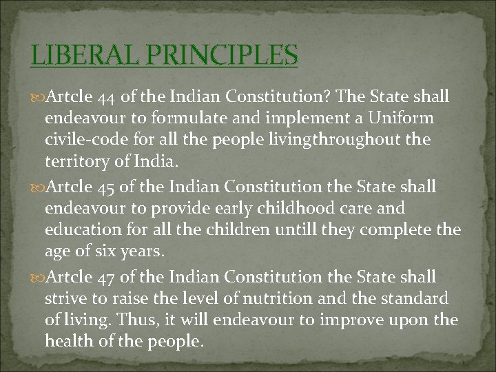 LIBERAL PRINCIPLES Artcle 44 of the Indian Constitution? The State shall endeavour to formulate