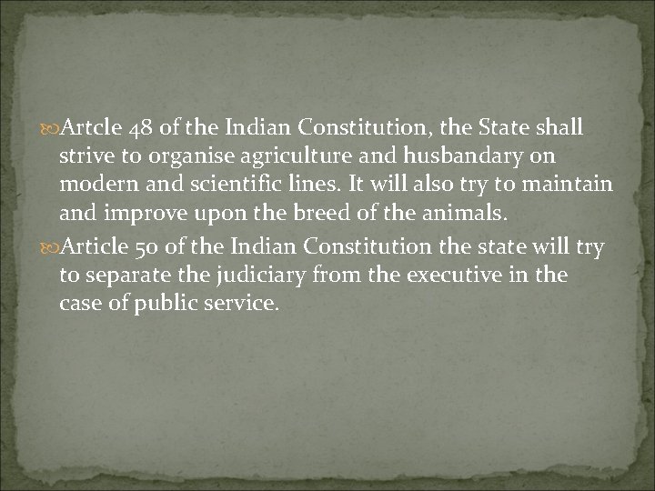  Artcle 48 of the Indian Constitution, the State shall strive to organise agriculture