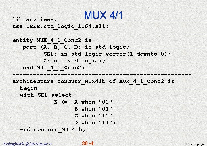 MUX 4/1 library ieee; use IEEE. std_logic_1164. all; --------------------------entity MUX_4_1_Conc 2 is port (A,