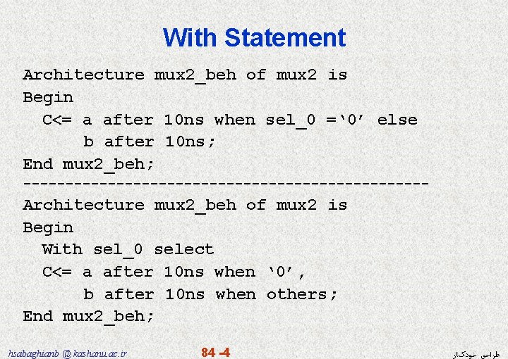 With Statement Architecture mux 2_beh of mux 2 is Begin C<= a after 10