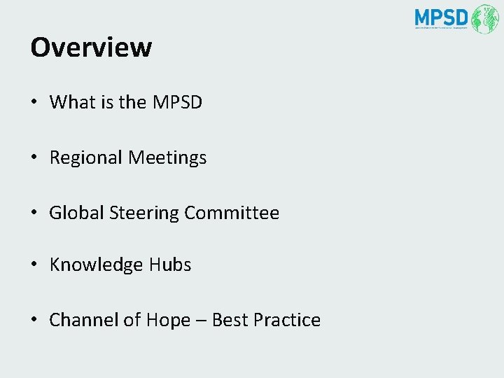 Overview • What is the MPSD • Regional Meetings • Global Steering Committee •