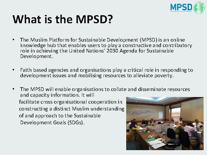 What is the MPSD? • The Muslim Platform for Sustainable Development (MPSD) is an