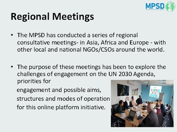 Regional Meetings • The MPSD has conducted a series of regional consultative meetings- in