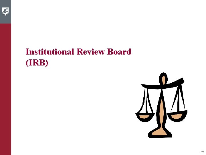 Institutional Review Board (IRB) 12 