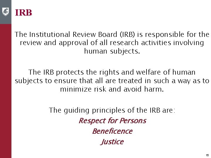 IRB The Institutional Review Board (IRB) is responsible for the review and approval of