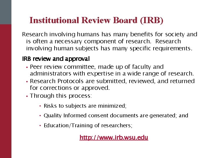 Institutional Review Board (IRB) Research involving humans has many benefits for society and is