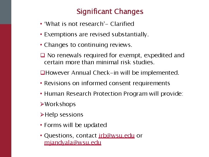 Significant Changes • ‘What is not research’- Clarified • Exemptions are revised substantially. •