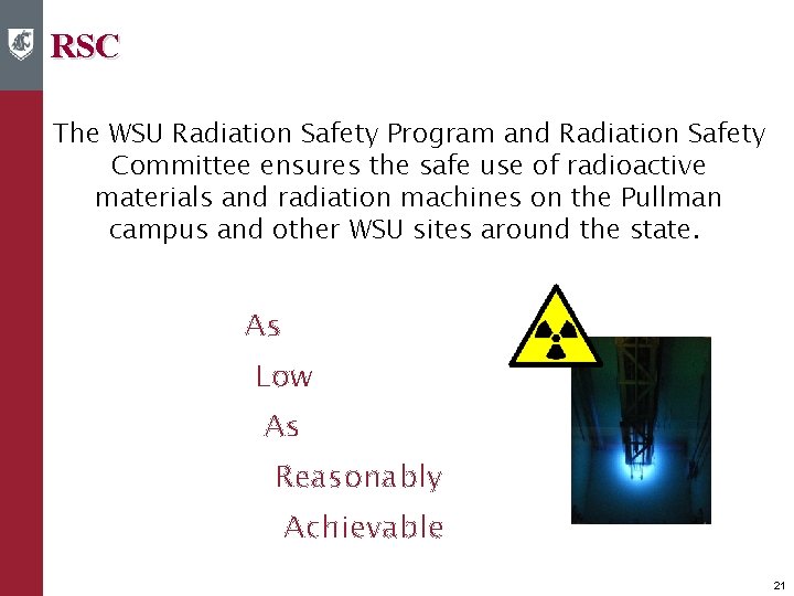 RSC The WSU Radiation Safety Program and Radiation Safety Committee ensures the safe use