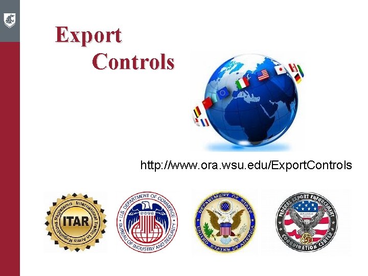 Export Controls http: //www. ora. wsu. edu/Export. Controls/ 27 