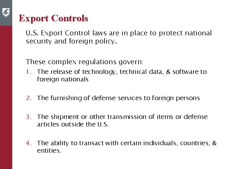 Export Controls U. S. Export Control laws are in place to protect national security