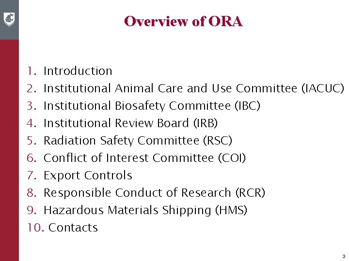 Overview of ORA 1. Introduction 2. Institutional Animal Care and Use Committee (IACUC) 3.