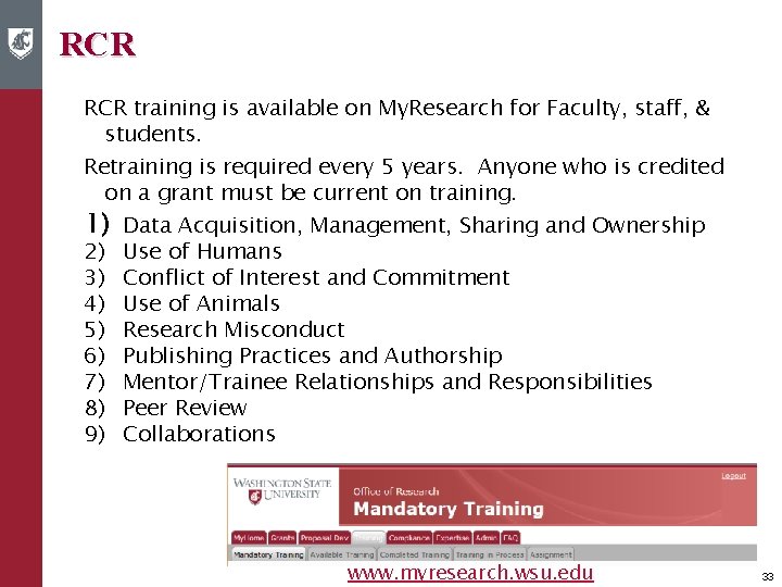 RCR training is available on My. Research for Faculty, staff, & students. Retraining is