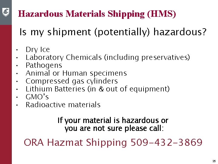 Hazardous Materials Shipping (HMS) Is my shipment (potentially) hazardous? • • Dry Ice Laboratory