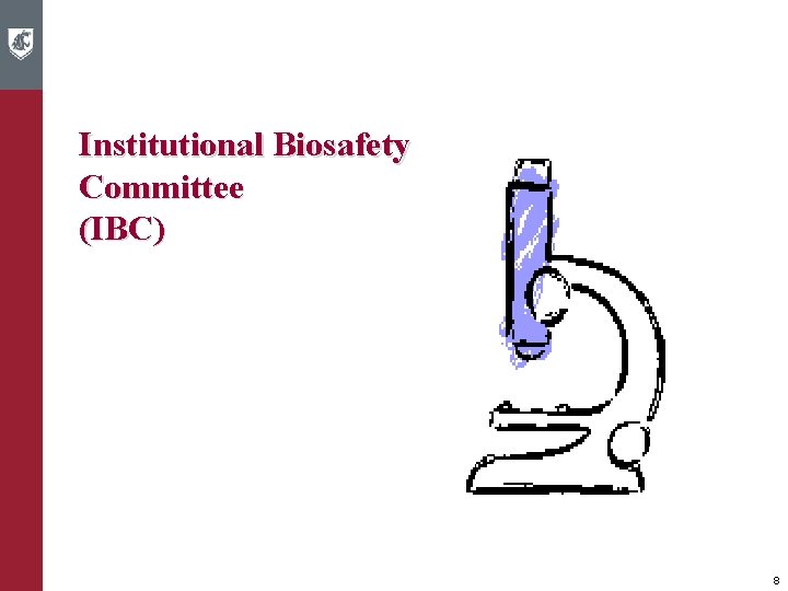 Institutional Biosafety Committee (IBC) 8 