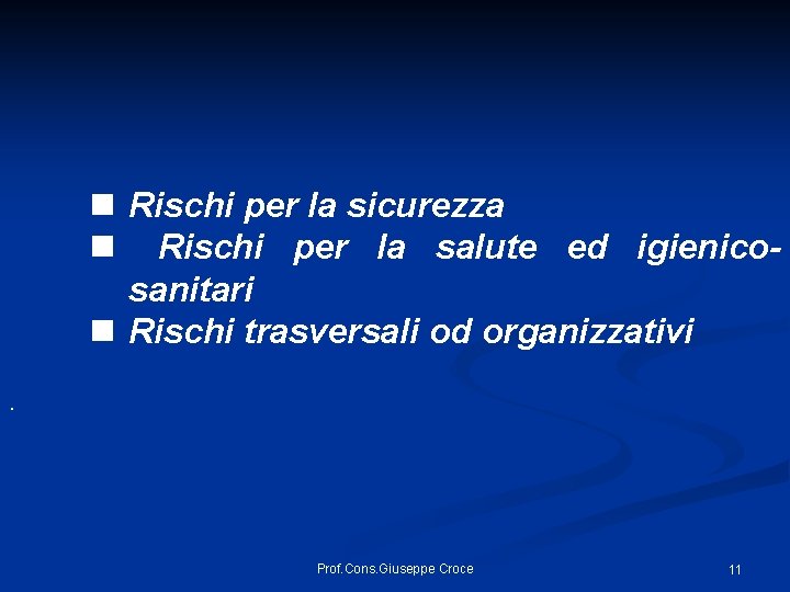 n Rischi per la sicurezza n Rischi per la salute ed igienicosanitari n Rischi