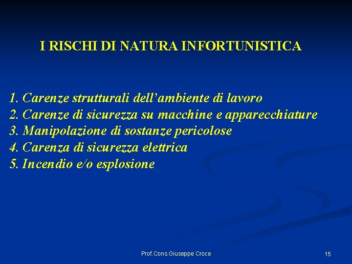  I RISCHI DI NATURA INFORTUNISTICA 1. Carenze strutturali dell’ambiente di lavoro 2. Carenze