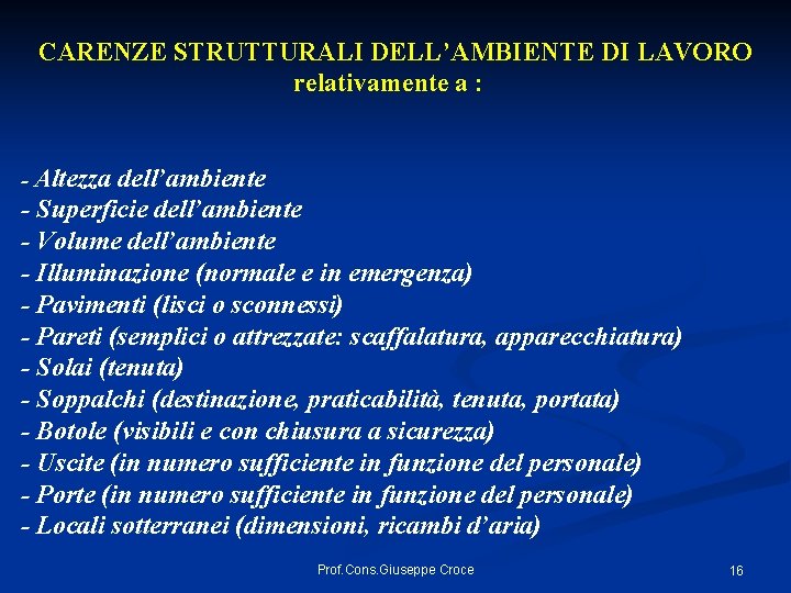  CARENZE STRUTTURALI DELL’AMBIENTE DI LAVORO relativamente a : - Altezza dell’ambiente - Superficie