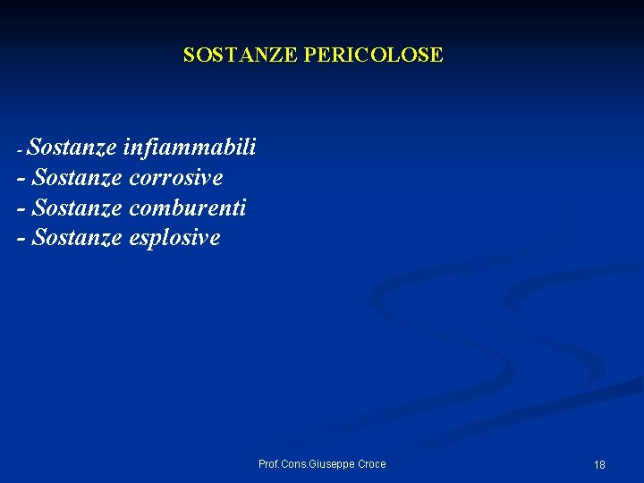 SOSTANZE PERICOLOSE - Sostanze infiammabili - Sostanze corrosive - Sostanze comburenti - Sostanze esplosive