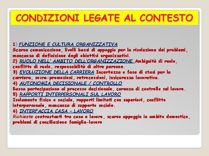 CONDIZIONI LEGATE AL CONTESTO 1) FUNZIONE E CULTURA ORGANIZZATIVA Scarsa comunicazione, livelli bassi di