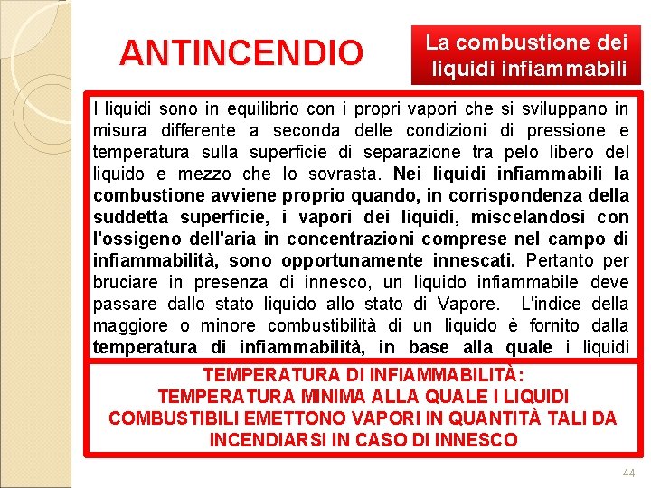 ANTINCENDIO La combustione dei liquidi infiammabili I liquidi sono in equilibrio con i propri