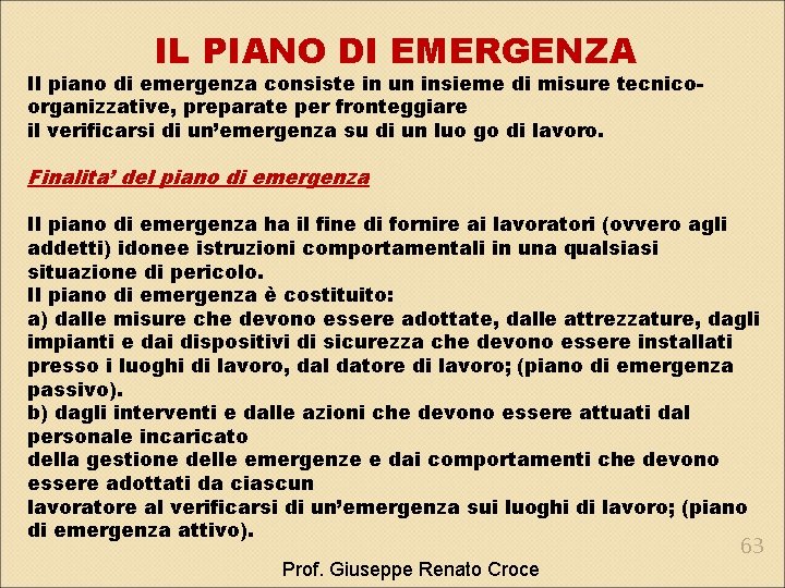 IL PIANO DI EMERGENZA Il piano di emergenza consiste in un insieme di misure