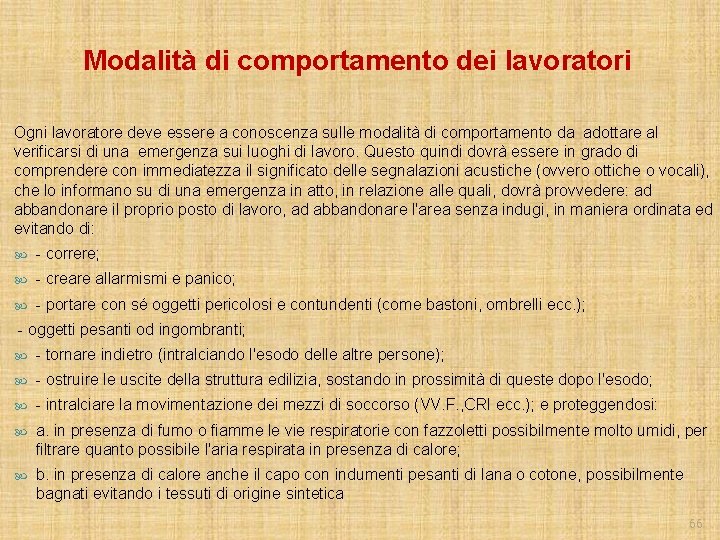 Modalità di comportamento dei lavoratori Ogni lavoratore deve essere a conoscenza sulle modalità di