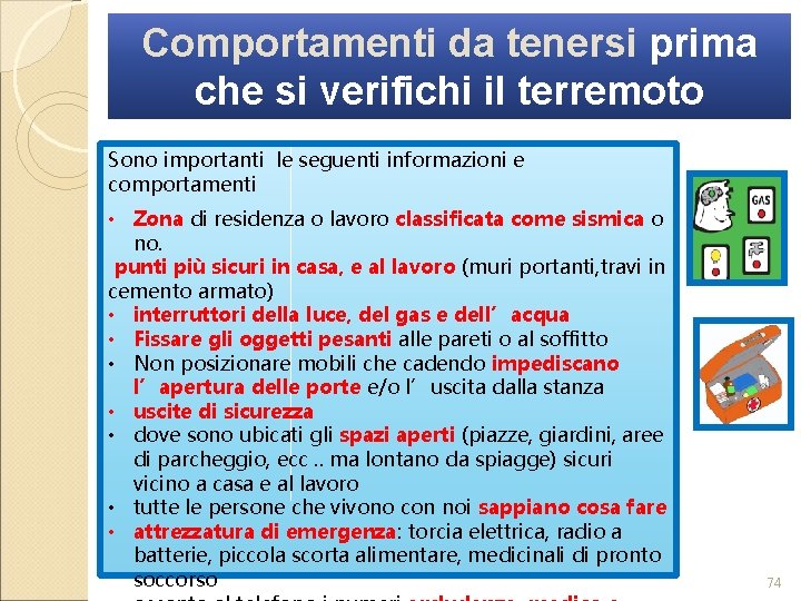 Comportamenti da tenersi prima che si verifichi il terremoto Sono importanti le seguenti informazioni