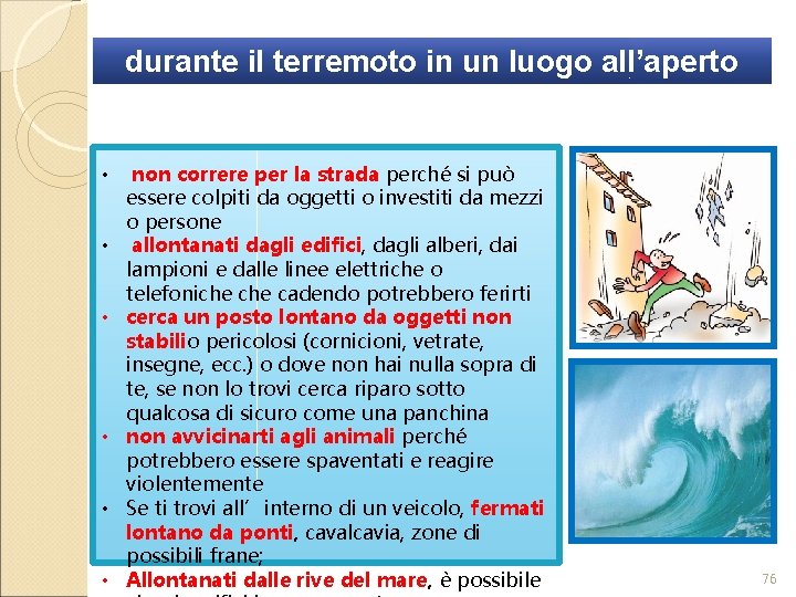 durante il terremoto in un luogo all’aperto • • • non correre per la